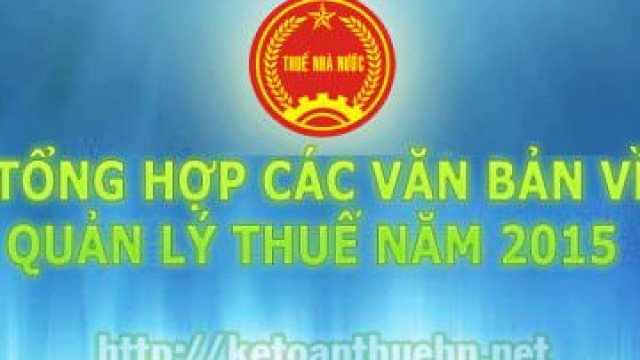 Tổng hợp văn bản về quản lý thuế, đăng ký thuế áp dụng kỳ thuế năm 2015