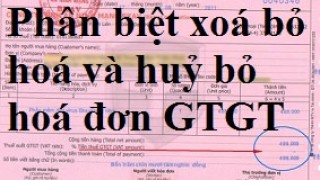 Hướng dẫn Phân biệt hóa đơn xóa bỏ, hóa đơn hủy